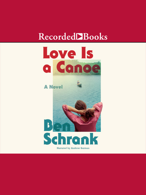 Title details for Love Is a Canoe by Ben Schrank - Available